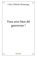 Vous avez bien dit gouverner ! (French Edition) 2334223239 Book Cover
