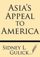 Asia's Appeal To America: An Address 1628453001 Book Cover