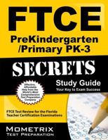 FTCE PreKindergarten/Primary PK-3 Secrets Study Guide: FTCE Test Review for the Florida Teacher Certification Examinations 1609717554 Book Cover
