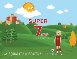 Super 7 MVP: An Equality in Football story 1968326308 Book Cover