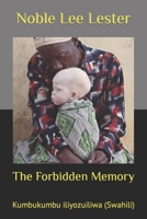 The Forbidden Memory: Kumbukumbu iliyozuiliwa (Swahili) 1650262876 Book Cover