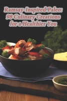 Ramsay-Inspired Paleo: 98 Culinary Creations for a Healthier You B0CQBLZDKG Book Cover
