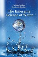 The Emerging Science of Water: Water Science in the XXIst Century 1973736829 Book Cover