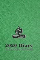 2020 Diary for the outdoor enthusiast: Daily day per page planner for men to record, plan and organise life, work, business meetings and hobbies in a practical way -Green leather effect log fire cover 167689313X Book Cover