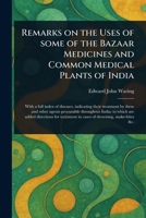 Remarks on the Uses of Some of the Bazaar Medicines and Common Medical Plants of India 1023572346 Book Cover