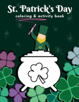 St. Patrick's Day Coloring & Activity Book: For Kids Ages 4-8 Education Colouring Puzzle Happy Relax Lucky Days B08Y3NBT21 Book Cover