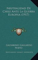 Neutralidad De Chile Ante La Guerra Europea (1917) 1146049560 Book Cover