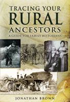 Tracing Your Rural Ancestors: A Guide for Family Historians 1848842279 Book Cover