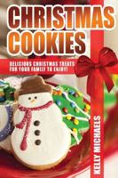 Christmas Cookies: Delicious Christmas Treats for Your Family to Enjoy 1537374761 Book Cover