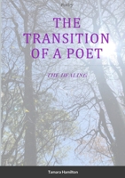 The Transition of A Poet: The Healing B0CN3SDGHC Book Cover