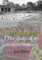 Boomeranting: The diary of a modern nobody 0244680965 Book Cover