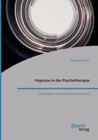 Hypnose in Der Psychotherapie. Grundlagen Und Anwendungen in Der Praxis 3959354185 Book Cover