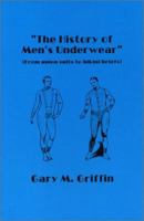 The History of Men's Underwear: From Union Suits to Bikini Briefs 1879967065 Book Cover