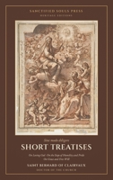 Short Treatises: On Loving God, On the Steps of Humility and Pride, and On Grace and Free Will (Sanctified Souls Heritage Editions: Saint Bernard of Clairvaux) B0HGNVWGQB Book Cover