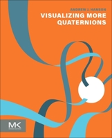 Visualizing More Quarternions 0323992021 Book Cover