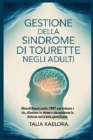 Gestione della sindrome di Tourette negli adulti: Metodi basati sulla CBIT per ridurre i tic, alleviare lo stress e riacquistare la fiducia nella vita quotidiana (Italian Edition) B0G4VV78FZ Book Cover