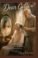 Dear GiGi: A 60-Day Devotional Finding God’s Presence Through the Hard Days of Memory Loss and Caregiving Senior Living B0GXPCCV3T Book Cover