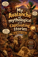 My Avalanche of mythological and captivating stories. B0H1ZTTW4R Book Cover