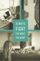 Always Fight for What You Want B086LBGL5G Book Cover