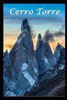 Cerro Torre: The Impossible Mountain! 1672666341 Book Cover