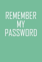 Remember My Password: Internet Password Book And Notes B084DH5CH8 Book Cover