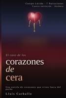 Corazones de cera: Una novela de corazones que viven fuera del pecho (Cuerpo Lúcido: 7 novelas de la mente encarnada) (Spanish Edition) B0GRBTXHYD Book Cover