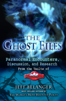 The Ghost Files: Paranormal Encounters, Discussion, and Research from the Vaults of Ghostvillage.com 1564149749 Book Cover