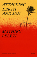 Attacking Earth and Sun: A Novel 1635425158 Book Cover