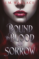 Bound by Blood and Sorrow 1737880695 Book Cover