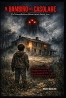 IL BAMBINO DEL CASOLARE Un Mistero Italiano Basato su una Storia Vera: Un bambino senza nome, una figura nera con tre occhi, un caso irrisolto del ... Italia non ha mai spiegato (Italian Edition) B0GX6YBV78 Book Cover