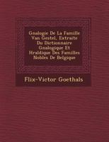 G N Alogie de La Famille Van Gestel, Extraite Du Dictionnaire G N Alogique Et H Raldique Des Familles Nobles de Belgique 1249495350 Book Cover