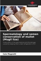 Spermatology and semen conservation of mullet (Mugil liza) 6207318048 Book Cover