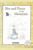 Bits and Pieces to the Mountain B0H1K79J5N Book Cover