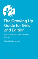 The Growing Up Guide for Girls 2nd Edition: What Autistic Girls Need to Know 1805019589 Book Cover