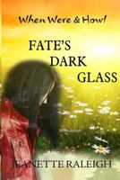 Fate's Dark Glass 1544260458 Book Cover