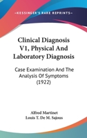 Clinical Diagnosis V1, Physical And Laboratory Diagnosis: Case Examination And The Analysis Of Symptoms 1166626849 Book Cover