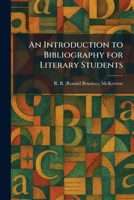 An Introduction to Bibliography for Literary Students 1025745027 Book Cover