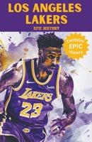 Los Angeles Lakers Epic History B0CWXH4Q42 Book Cover