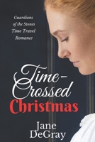 Time-Crossed Christmas, Guardians of the Stones Time Travel Romance, Book 3 1735239852 Book Cover