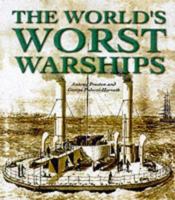 World's Worst Warships: More Than 140 Years of Naval Disasters 1557500045 Book Cover