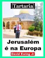 Tartaria - Jerusalém é na Europa: Portuguese B0C1JGTS9D Book Cover