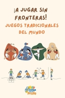 ¡A jugar sin fronteras!: Juegos tradicionales del mundo: Manual para docentes, animadores y niños de primaria y secundaria (Spanish Edition) B0FNDPQD5D Book Cover