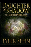 Daughter of Shadow: The Spiritbinder Saga B0FBPZ969R Book Cover