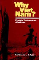 Why Viet Nam? Prelude to America's Albatross 0520047834 Book Cover
