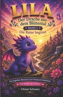 Lila, der Drache aus dem Blütental (Band 3): Ein märchenhaftes Kinderbuch über Mut, Freundschaft und das Finden der eigenen Stimme (Kinderbücher 5 - 10 Jahre) (German Edition) B0GYX8T87D Book Cover