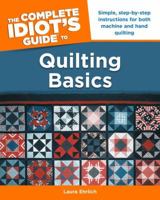 The Complete Idiot's Guide to Quilting Basics: 0 1615641351 Book Cover