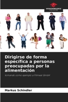 Dirigirse de forma específica a personas preocupadas por la alimentación (Spanish Edition) 6630437055 Book Cover
