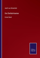 Die Ehefabrikanten: Erster Band 3752545542 Book Cover