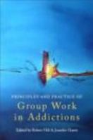 Principles and Practice of Group Work in Addictions 0415486858 Book Cover