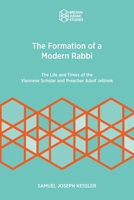 Formation of a Modern Rabbi: The Life and Times of the Viennese Scholar and Preacher Adolf Jellinek 1951498917 Book Cover